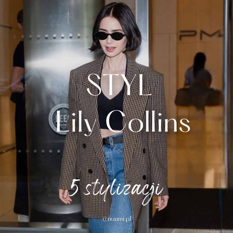 Styl Lily Collins: Ikona nowoczesnej elegancji – 5 najlepszych stylizacji!